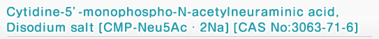 Cytidine-5'-monophospho-N-acetylneuraminic acid, Disodium salt [CMP-Neu5Ac · 2Na] [CAS No:3063-71-6]